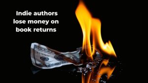 Indie authors lose money on returns