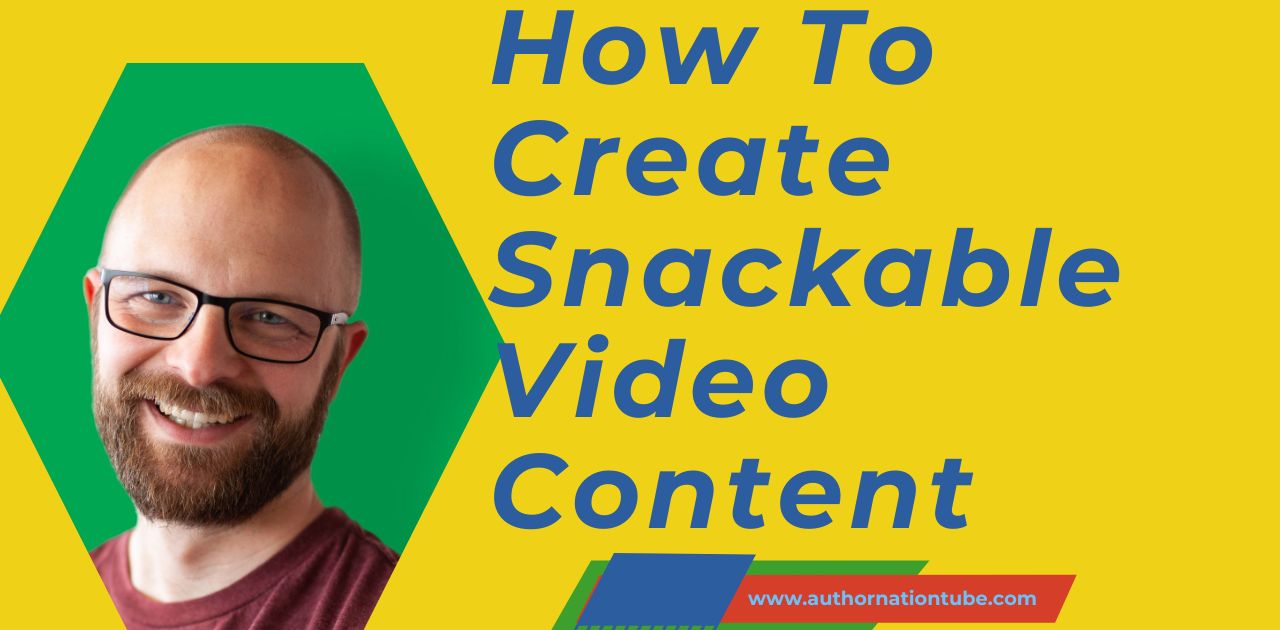 How To Create Snackable Video Content | Author Lead Generation With ...