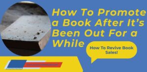 How To Promote a Book After It’s Been Out For a While