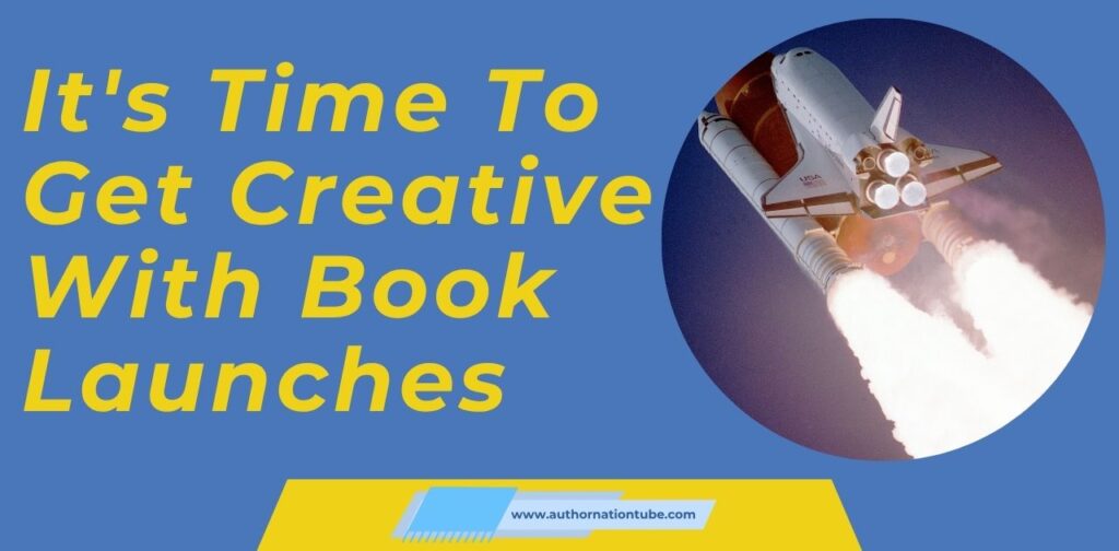 It's time to get creative with book launches