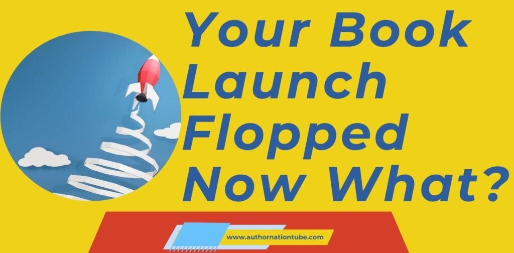 Your Book Launch Flopped Now What? Quote: "Don't think of the launch as the ending. Think of it as the beginning of a successful marketing campaign.