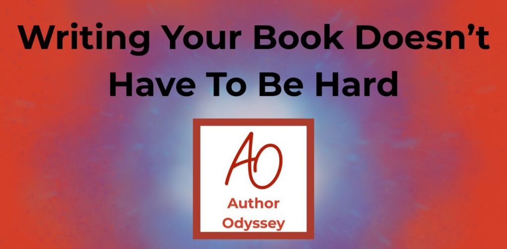 Writing Your Book Doesn’t Have To Be Hard