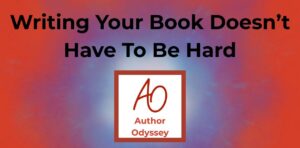 Writing Your Book Doesn’t Have To Be Hard