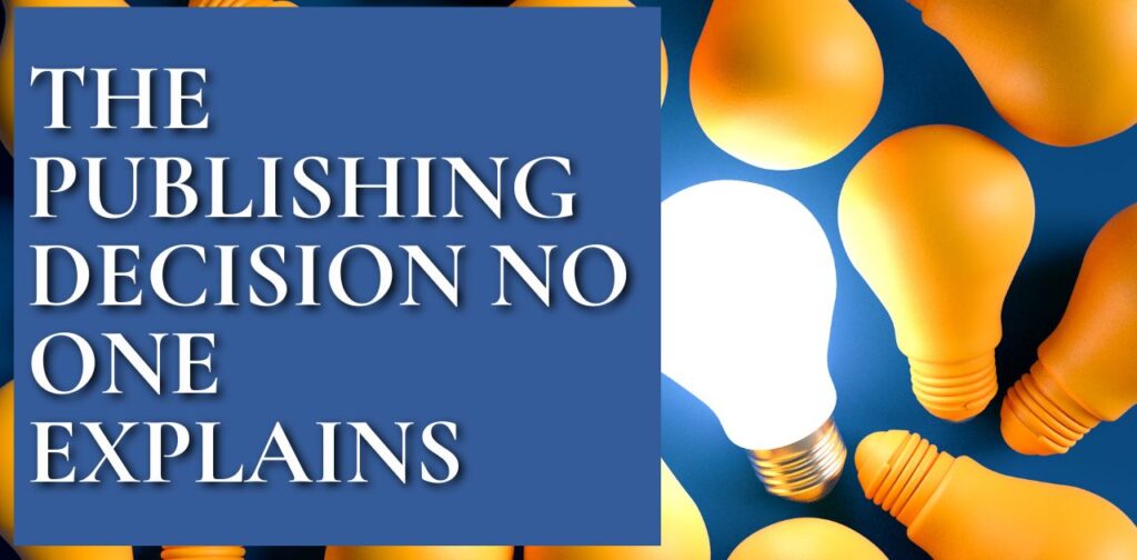 The Publishing Decision No One Explains