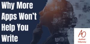 Why More Apps Won’t Help You Write