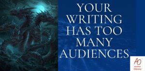 Title: Your Writing Has Too Many Audiences Author Odyssey