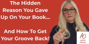 Title: Forgot Why You Started Writing? Author Odyssey. Write Your Book.