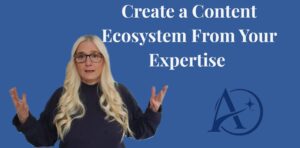 Title: Create a Content Ecosystem From Your Expertise Author Odyssey